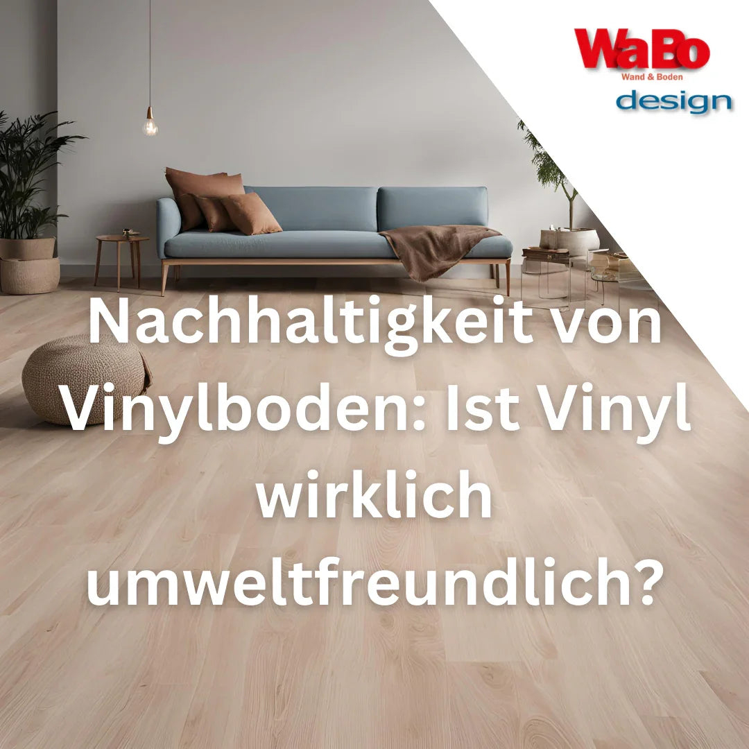 Nachhaltigkeit on Vinylboden Wie Umweltfreundlich