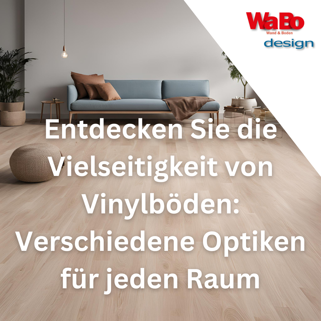 Entdecken Sie die Vielseitigkeit von Vinylböden: Verschiedene Optiken für jeden Raum